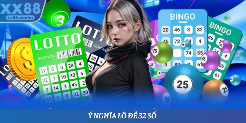 Ý nghĩa lô đề 32 số 